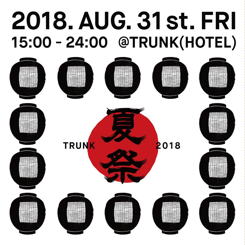TRUNK 夏祭り / TRUNK'S SUMMER FESTIVAL